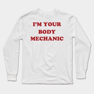 I'm Your Body Mechanic Long Sleeve T-Shirt